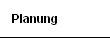Planung