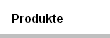 Produkte