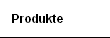 Produkte